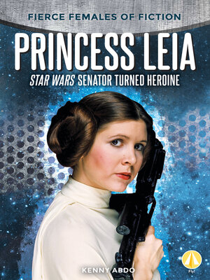 cover image of Princess Leia: Star Wars Senator Turned Heroine